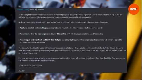 The Finals matchmaking - Message from Embark Studios: "Hello, my friends! As we firefight to accommodate the massive number of people playing THE FINALS right now….we